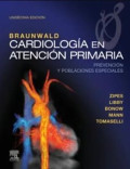 Braunwald cardiología en atencíon primaria : prevención y poblaciones especiales
